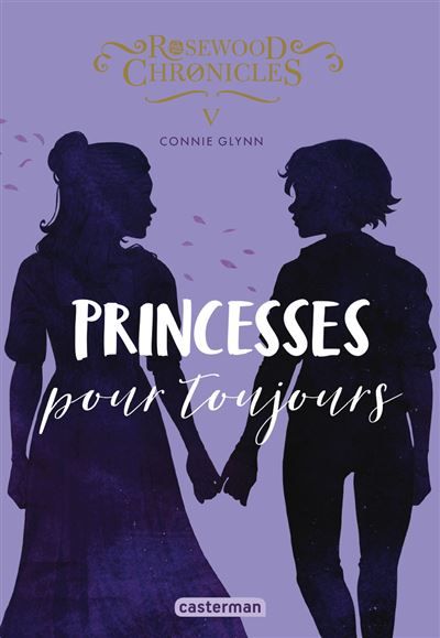 Rosewood Chronicles Princesses pour toujours