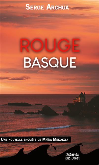 Rouge basque Une nouvelle enquête de maïka mekotxea