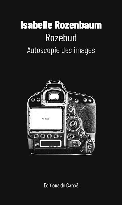 Couverture de Rozebud Autoscopie des images par ROZENBAUM Isabelle