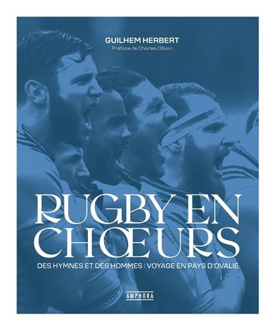 Rugby en choeurs Des hymnes et des hommes : voyage en pays d'ovalie