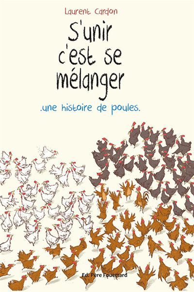 Couverture de S'unir c'est se mélanger - Une histoire de poules par Laurent Cardon