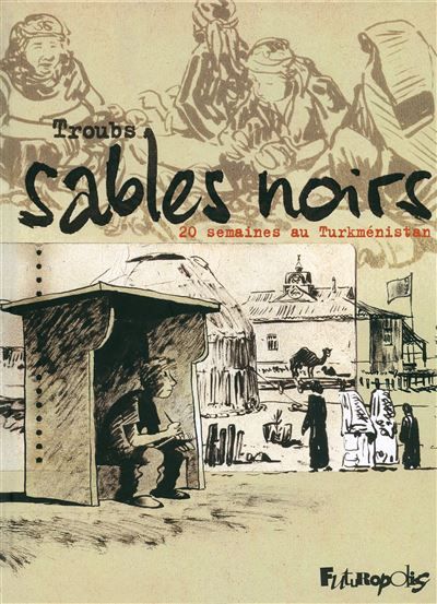 Sables noirs 20 semaines au Turkménistan