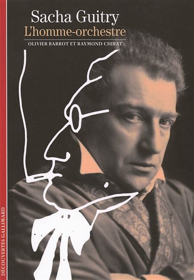 Sacha Guitry L'homme-orchestre