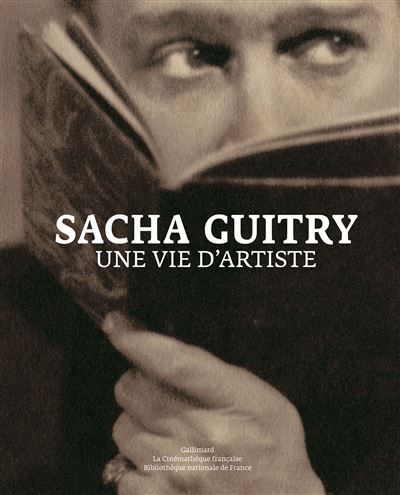 Sacha Guitry Une vie d'artiste