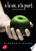 Saga Twilight - À la vie, à la mort - Twilight réinventé