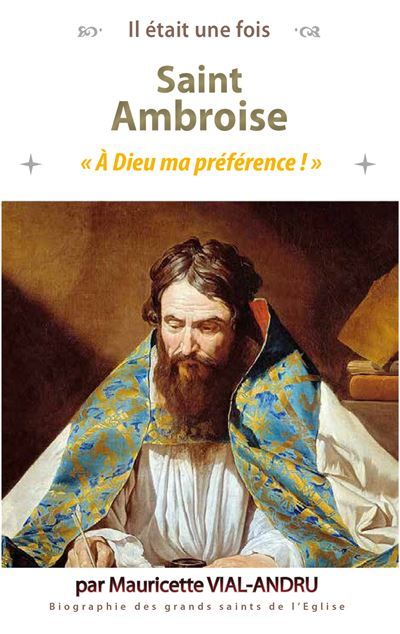 Saint Ambroise (339 - 397) A Dieu ma préférence !
