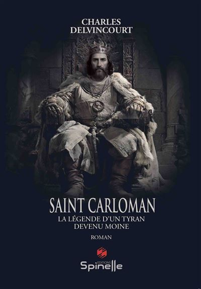 Saint Carloman - La légende d’un tyran devenu moine