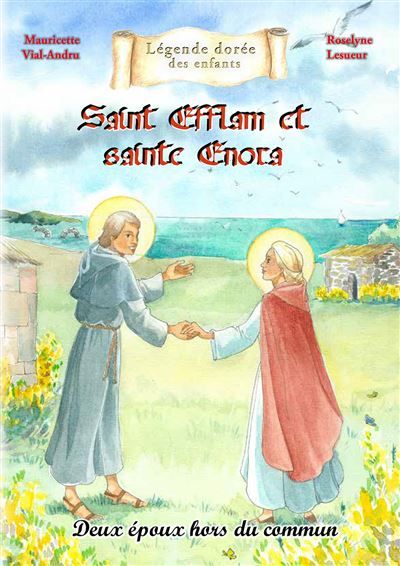 Saint Efflam et sainte Enora Deux époux hors du commun