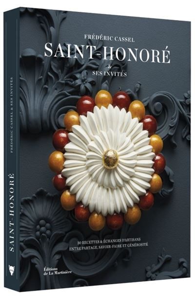 Saint-honoré 30 recettes et échanges d’artisans entre partage, savoir-faire et générosité