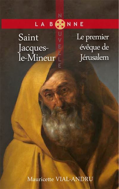 Saint Jacques-le-Mineur Premier évêque de Jérusalem