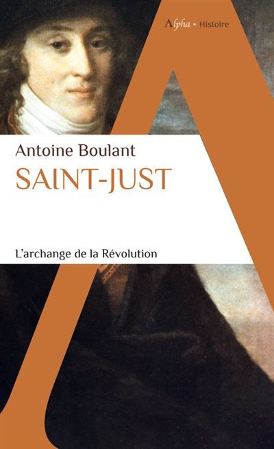 Saint-Just L'Archange de la Révolution
