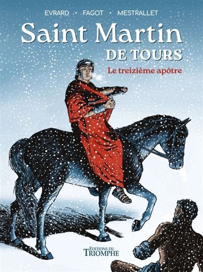 Saint Martin de Tours, le treizième apôtre - Gaëtan Evrard