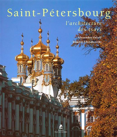 Saint Petersbourg, l'Architecture des Tsars