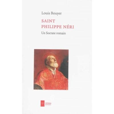 Saint Philippe Neri Un socrate romain