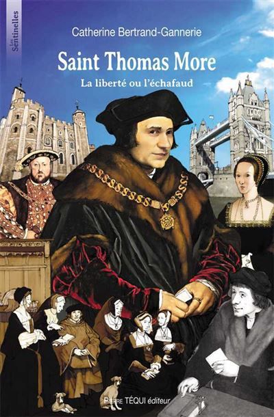 Saint Thomas More - Les sentinelles La liberté ou l'échafaud