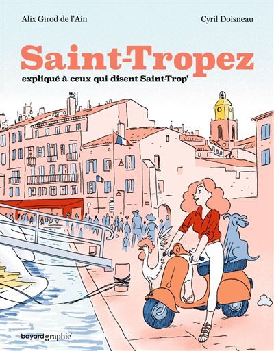 Saint-Tropez expliqué à ceux qui disent Saint-Trop' - Cyril Doisneau