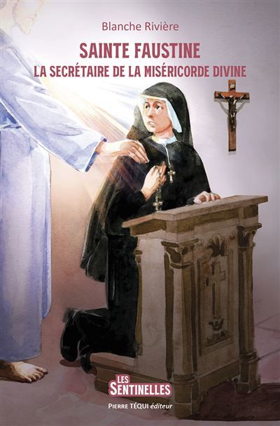 Sainte Faustine La secrétaire de la Miséricorde Divine