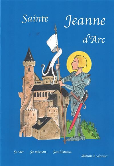 Sainte jeanne d'arc  -  album a lire et a colorier Album à lire et à colorier