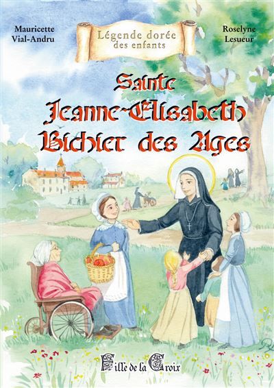Sainte Jeanne-Elisabeth Bichier des Ages Fille de la Croix
