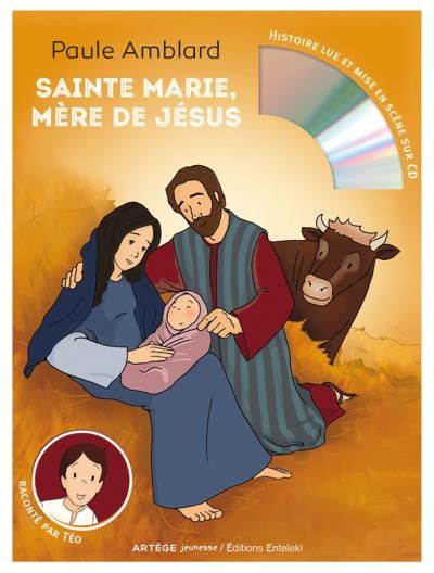 Sainte Marie, mère de Jésus Raconté par Téo (livre et CD audio)