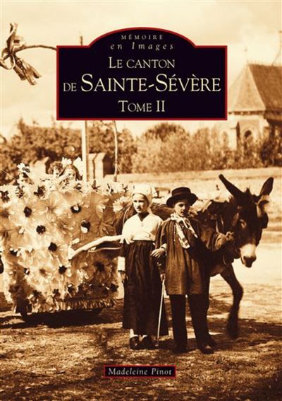 Sainte-Sévère (Canton de) -  Tome II
