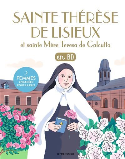 Sainte Thérèse de Lisieux et Sainte Mère Teresa en BD Nouveau titre et nouvelle couverture pour cette NE sur ces saintes au parcours exceptionnel.