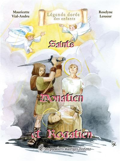 Saints Donatien et Rogatien Les premiers martyrs bretons