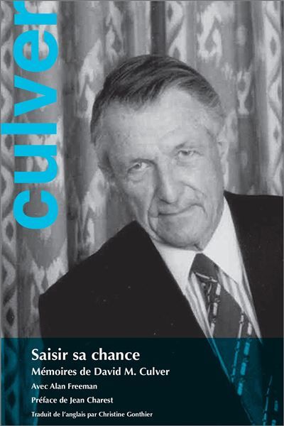Saisir sa chance Mémoires de David M. Culver
