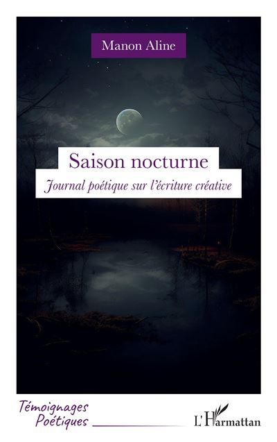 Saison nocturne Journal poétique sur l'écriture créative