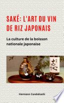 Saké: l'art du vin de riz japonais