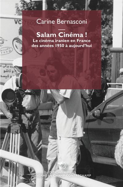 Salam Cinéma ! Le cinéma iranien en France de 1950 à 2020