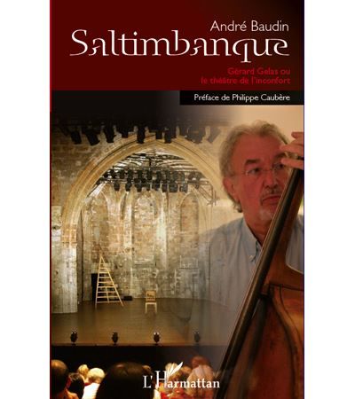 Saltimbanque Gérard Gelas ou le théâtre de l'inconfort