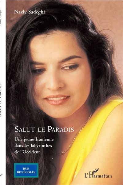 Salut le paradis Une jeune Iranienne dans les labyrinthes de l'Occident