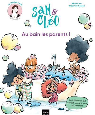 Sam & Cléo, c'est le monde à l'envers - Au bain les parents ! Une histoire où les enfants jouent le rôle des parents.