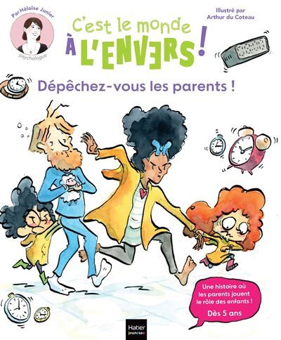 Sam & Cléo, c'est le monde à l'envers - Dépêchez-vous, les parents ! Une histoire où les enfants jouent le rôle des parents.