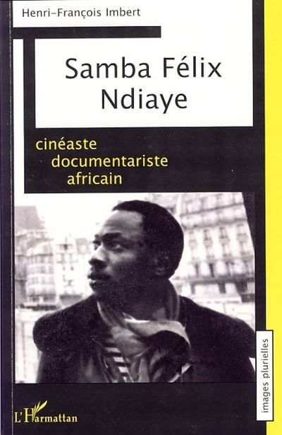 Samba Félix Ndiaye Cinéaste documentariste africain