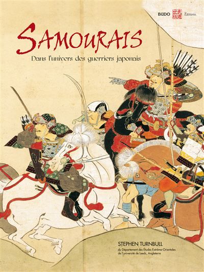Samourais, l'univers des guérriers japonais Dans l'univers des guerriers japonais