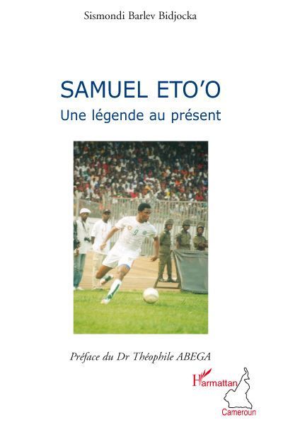 Samuel Eto'o Une légende au présent