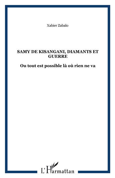 Samy de Kisangani, diamants et guerre Ou tout est possible là où rien ne va
