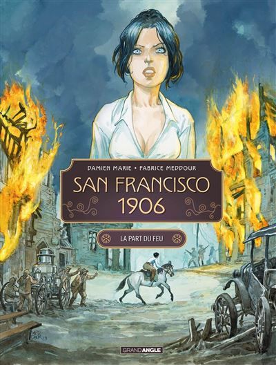 San Francisco 1906 - vol. 02/2 La part du feu - Fabrice Meddour