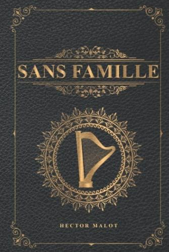 Sans Famille - Hector Malot Édition Illustrée | Couverture Imitation Cuir | 390 Pages