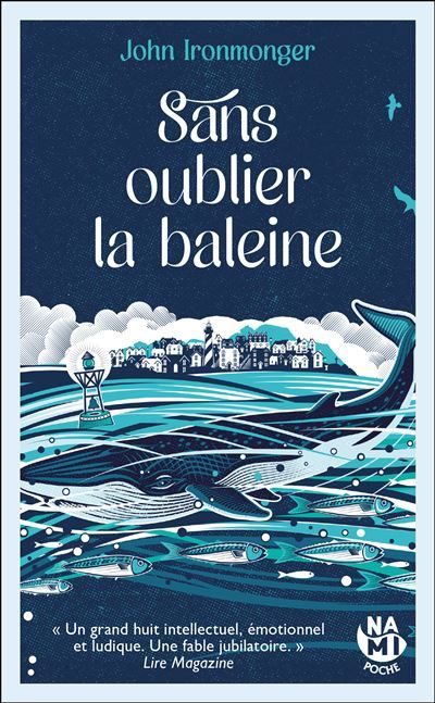 Sans oublier la baleine « Un grand huit intellectuel, émotionnel et ludique. Une fable jubilatoire. »
