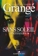 Couverture de Sans soleil - tome 1 - Disco inferno par Jean-Christophe Grangé