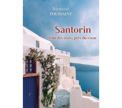 Santorin - Loin des yeux, près du coeur