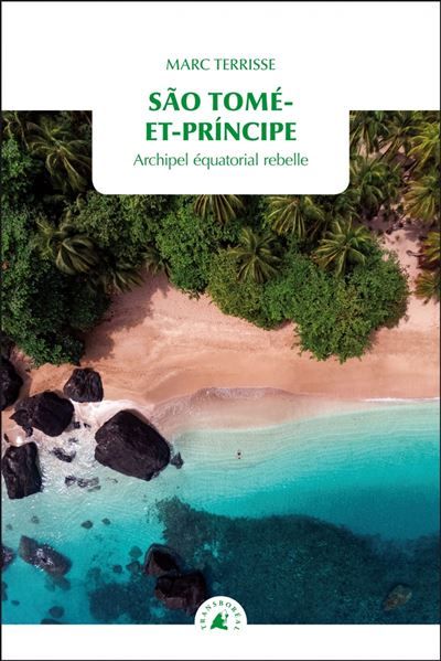 São Tomé-et-Príncipe - Archipel équatorial rebelle