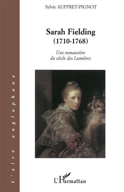 Sarah Fielding (1710-1768) Une romancière du siècle des Lumières