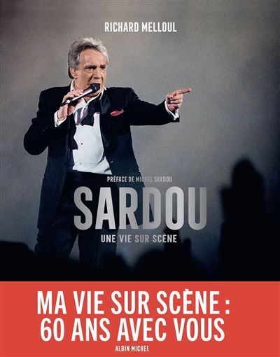 Sardou Une vie sur scène - Richard Melloul