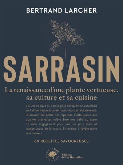 Sarrasin La renaissance d’une plante vertueuse, sa culture et sa cuisine