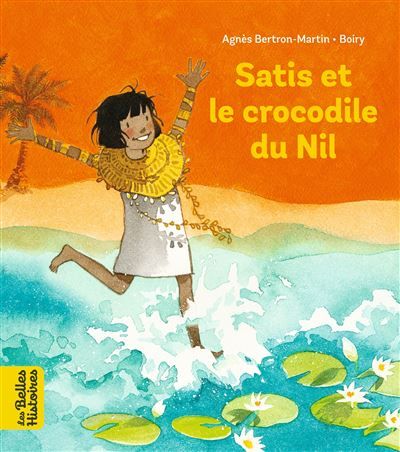 Satis et le crocodile du Nil - Veronique Boiry Cau
