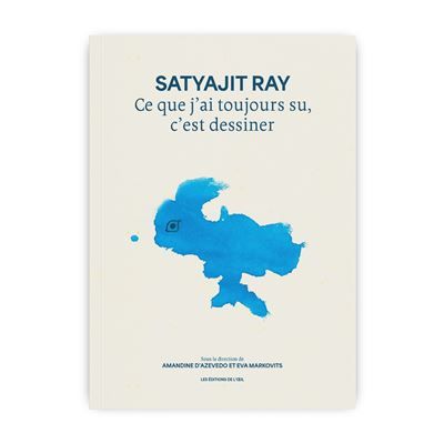 Satyajit Ray – Ce que j’ai toujours su, c’est dessiner